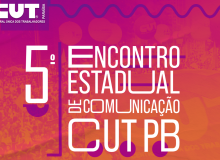 ENCONTRO DE COMUNICAÇÃO - CUT-PB DEBATE OS DESAFIOS DA COMUNICAÇÃO SINDICAL