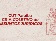 CUT Paraíba reúne sindicatos para compor o Coletivo de Assuntos Jurídicos