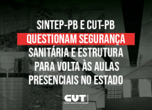 CUT-PB e sindicato questionam segurança sanitária na volta às aulas presenciais