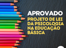 Aprovado na Câmara o PL sobre serviços de Psicologia na educação básica