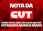 Ditadura nunca mais: CUT reafirma compromisso histórico com a democracia e soberania